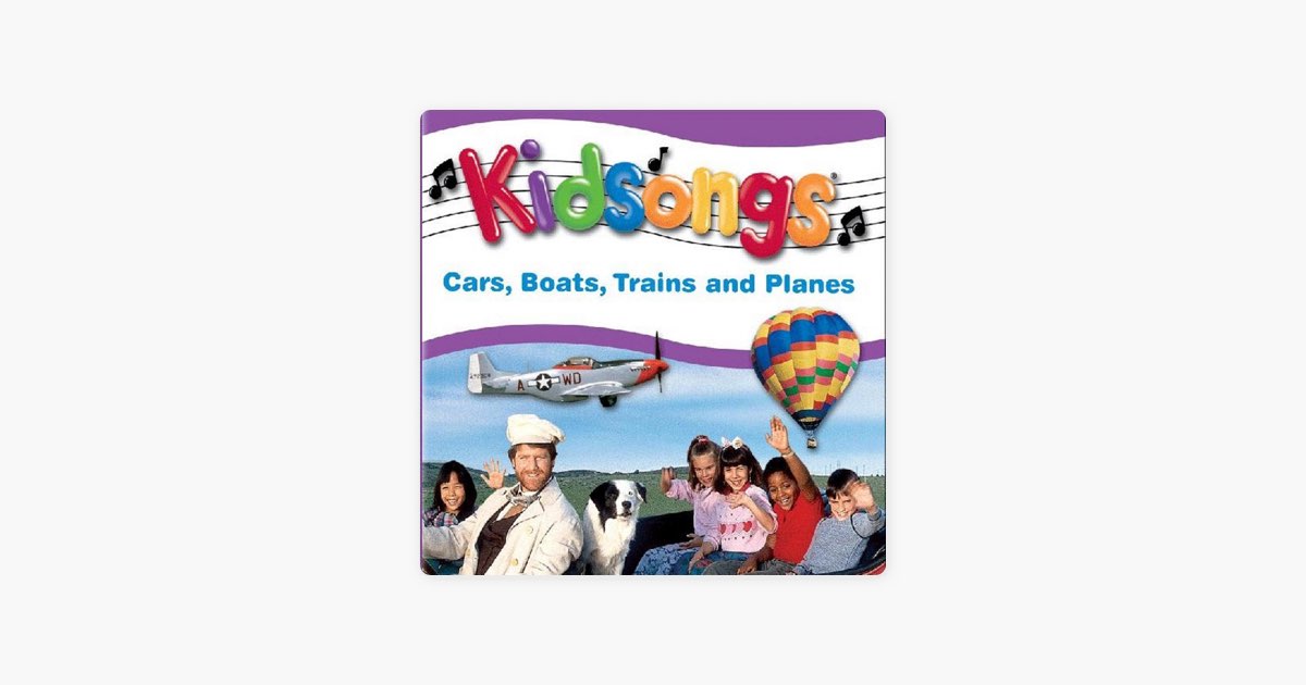 Kidsongs: Cars, Boats, Trains and Planes” álbum de Kidsongs en Apple Music