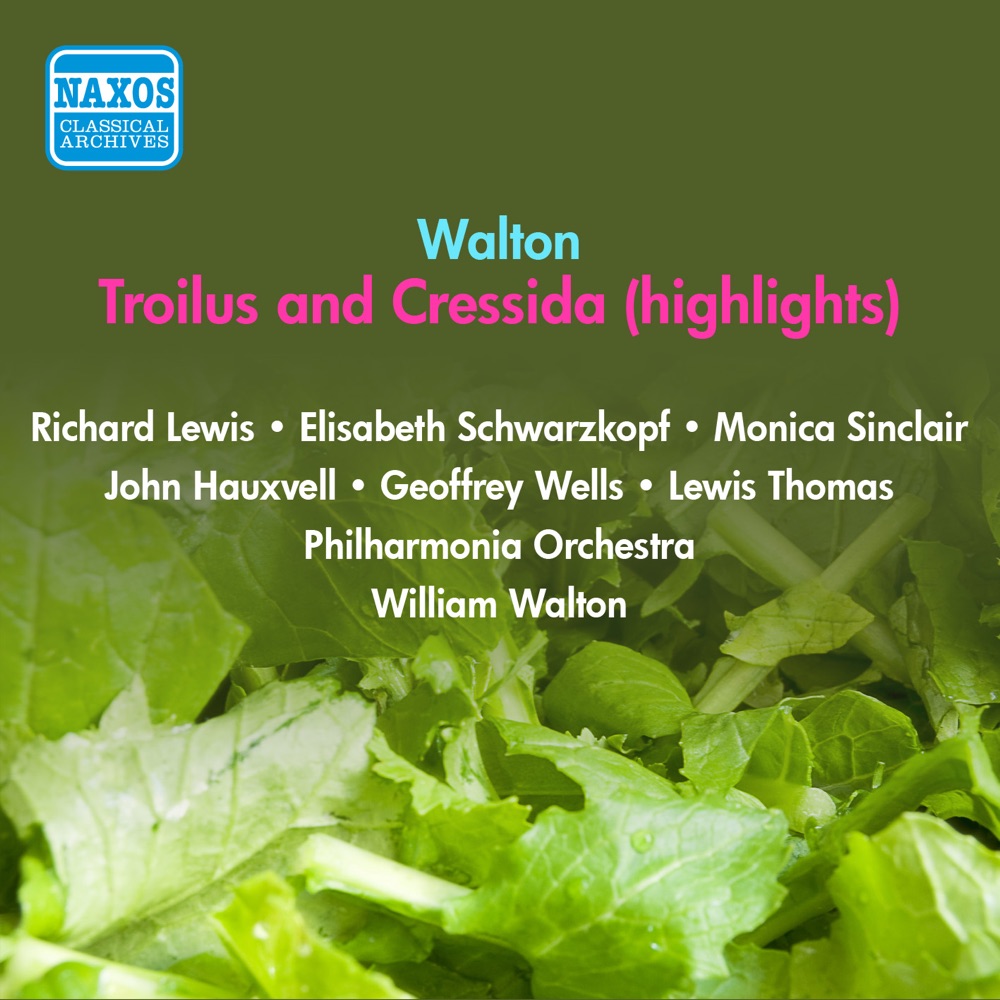 Обложка альбома «Walton, W.: Troilus and Cressida (Excerpts) (Schwarzkopf, Walton) (1955)» — Elisabeth Schwarzkopf, Richard Lewis, Sir William Walton, Philharmonia Orchestra, Monica Sinclair, Geoffrey Wells, Lewis Thomas & John Hauxvell