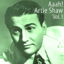 Aaah! - Artie Shaw, Vol.1 - Artie Shaw Aaah! - Artie Shaw, Vol.1 - Artie Shaw