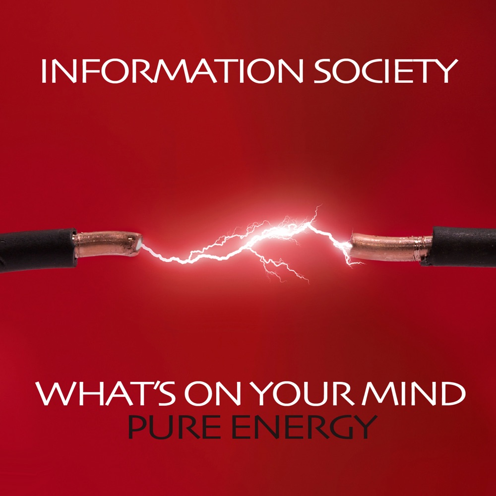 Обложка альбома «What's On Your Mind (Pure Energy) (Re-Recorded / Remastered)» — Information Society