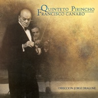 Quinteto Pirincho - Dirección Jorge Dragone - Francisco Canaro