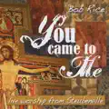 You Came To Me