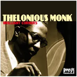 Thelonious Monk: Brilliant Corners - Thelonious Monk