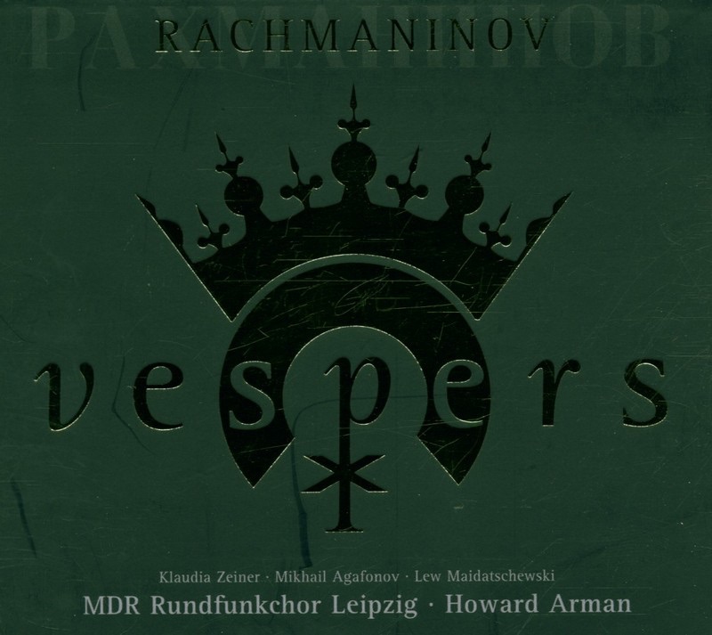 Обложка альбома «Sergej Rachmaninov: Vespers Op. 37» — Howard Arman, Klaudia Zeiner, Lew Maidatschewski, MDR-Rundfunkchor & Michail Agafonov