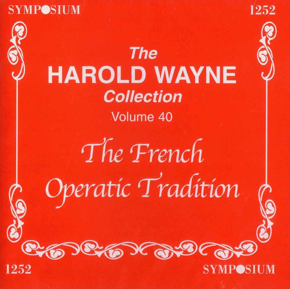 Обложка альбома «The Harold Wayne Collection, Vol. 40: The French Operatic Tradition» — Studio Pianist, Gabriel Soulacroix, Anonymous, Studio Orchestra, Agustarello Affre, Antoinette Laute-Brun, Cesar Vezzani, Jeanne Bourdon, Hippolyte Belhomme, Paul Aumonier, Edouard Cotreuil, Alice Raveau, Dinh Gilly & Fernand Francell