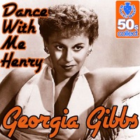 Georgia Gibbs - Dance With Me Henry (Digitally Remastered)