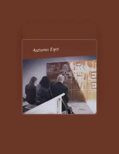 Autumn Eyes सुनें, म्यूज़िक वीडियो देखें, बायो पढ़ें, दौरे की तारीखें और बहुत कुछ देखें!