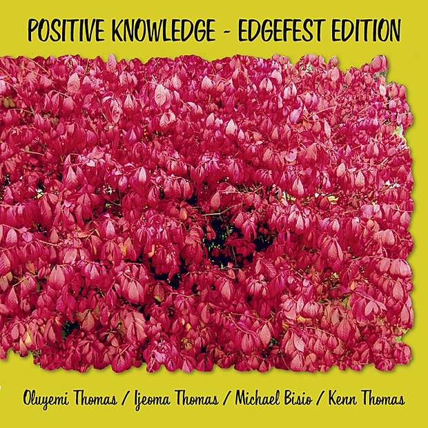 Обложка альбома «Positive Knowledge - Edgefest Edition» — Michael Bisio, Oluyemi Thomas, Ijeoma Thomas & Kenn Thomas