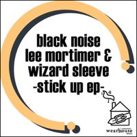 Stick Up EP - Single - Lee Mortimer, Black Noise & Wizard Sleeve
