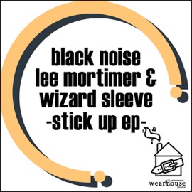 Stick Up Lee Mortimer, Black Noise & Wizard Sleeve