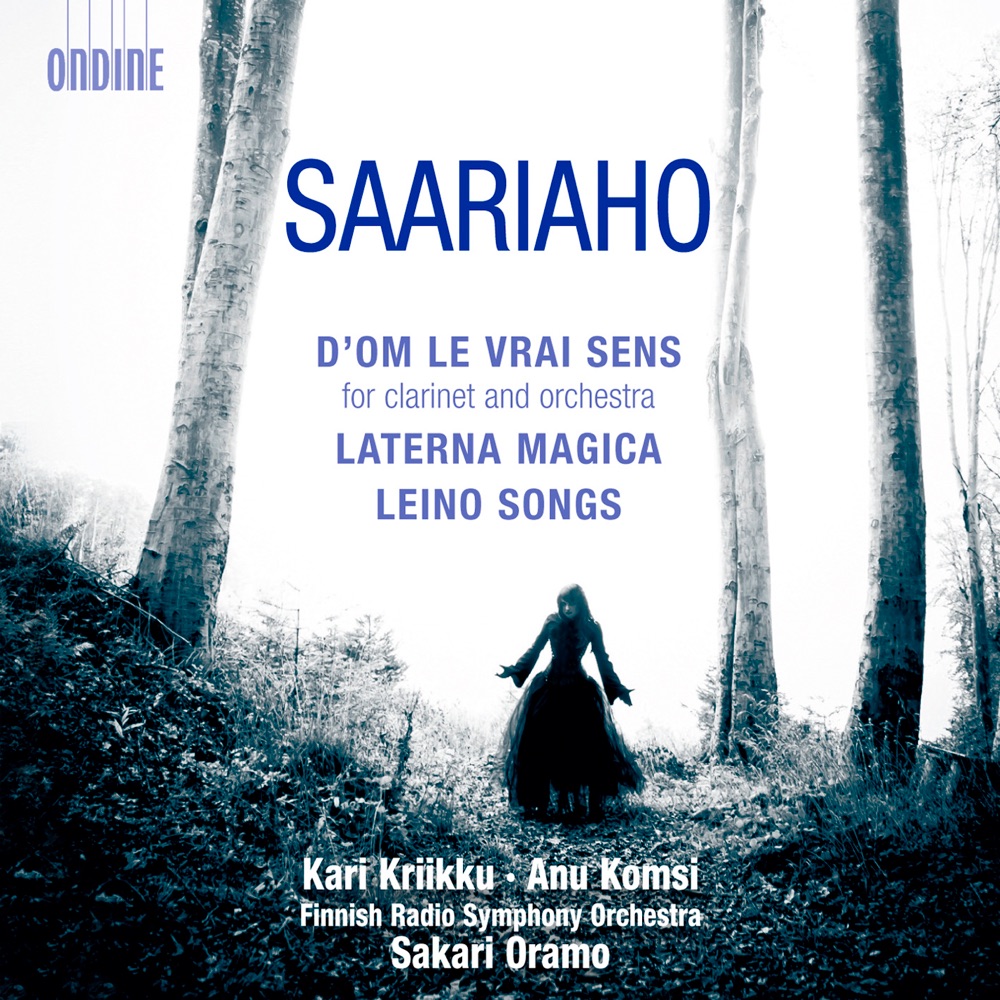 Обложка альбома «Saariaho: D'om le vrai sens - Laterna Magica - Leino Songs» — Sakari Oramo, Finnish Radio Symphony Orchestra, Kari Kriikku & Anu Komsi