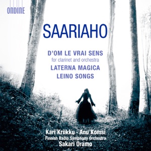 Saariaho: D'om le vrai sens - Laterna Magica - Leino Songs
