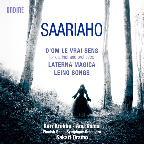 Saariaho: D'om le vrai sens - Laterna Magica - Leino Songs