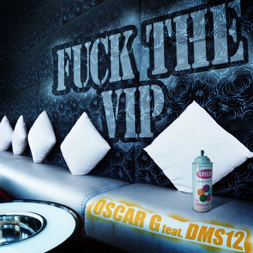 Обложка альбома «Fuck the VIP (Original Mix) [feat. DMS12] - Single» — Oscar G