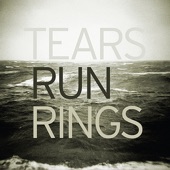 Tears Run Rings - Divided