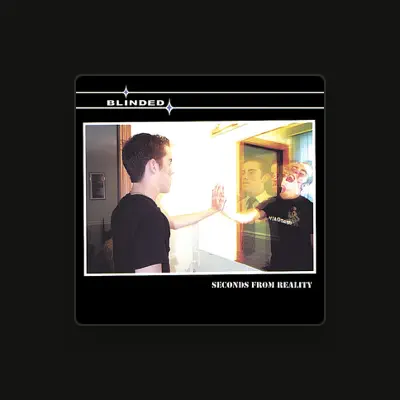 Listen to Blinded, watch music videos, read bio, see tour dates & more!