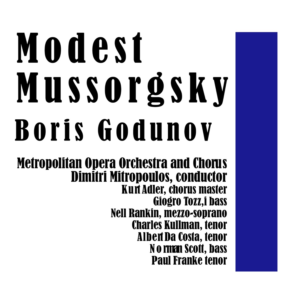 Обложка альбома «Boris Godunov» — The Metropolitan Opera Orchestra and Chorus, Dimitri Mitropoulos, Kurt Herbert Adler, Giogro Tozzi, Nell Rankin, Charles Kullman, Albert da Costa, Norman Scott, Paul Franke, Frank Valentino, Margaret Roggero, Laurel Hurley, Sandra Warfield & Arthur Bidney