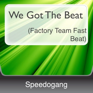We Got the Beat (Factory Team Fast Beat) - Single
