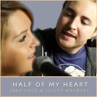 Half of My Heart (feat. Juliet Weybret) - Single - Jake Coco