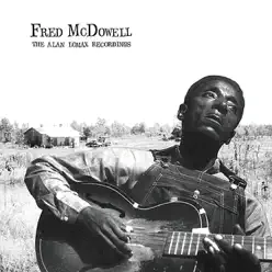 Fred McDowell: The Alan Lomax Recordings - Mississippi Fred McDowell