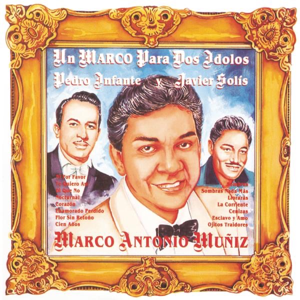 Обложка альбома «Un Marco Para Dos Idolos Pedro Infante y Javier Solis» — Marco Antonio Muñiz