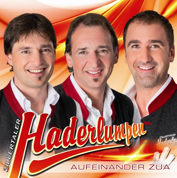 Zillertaler Haderlumpen Aufeinander Zua