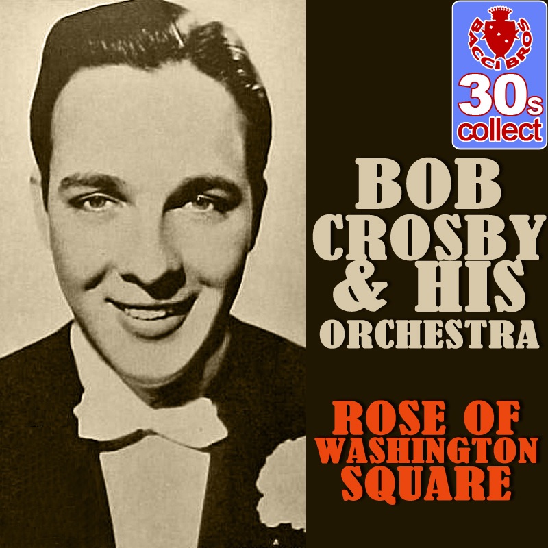Обложка альбома «Rose of Washington Square - Single» — Bob Crosby and His Orchestra