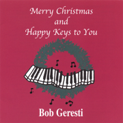 Merry Christmas and Happy Keys to You - Bob Geresti