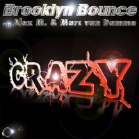 Crazy - Brooklyn Bounce, Alex M. & Marc van Damme