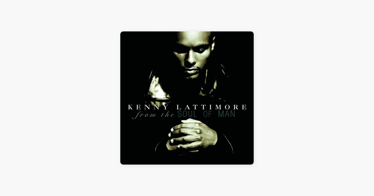 From the Soul of Man - Album by Kenny Lattimore - Apple Music