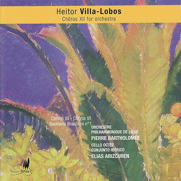 Обложка альбома «Villa-Lobos: Chôros XII, Chôros VII - Settimino & Bachiana Brasileira No. 1» — Orchestre Philharmonique de Liège & Pierre Bartholomée