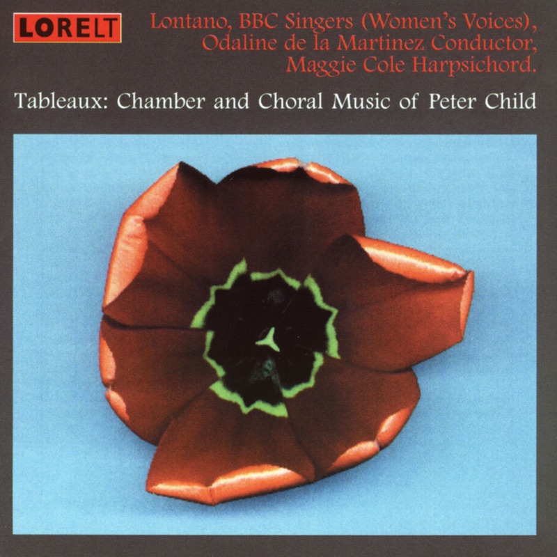 Обложка альбома «Tableaux: Chamber and Choral Music of Peter Child» — Lontano, Odaline de la Martinez, Maggie Cole & BBC Singers