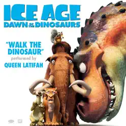 Walk the Dinosaur (From Ice Age: Dawn of the Dinosaurs) - Single - Queen Latifah