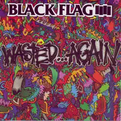 Wasted...Again - Black Flag