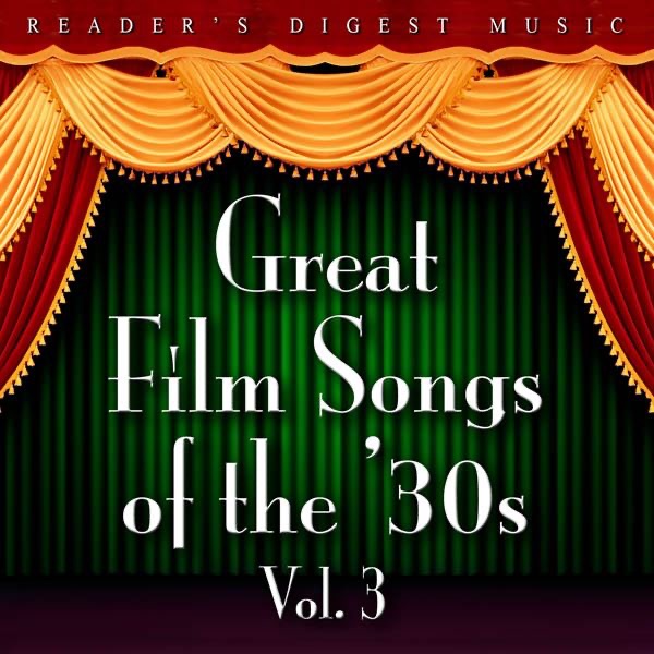 Reader's Digest Music: Great Film Songs of the '30s, V*l. 3