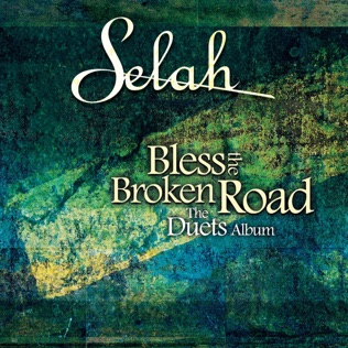 Selah Bless The Broken Road