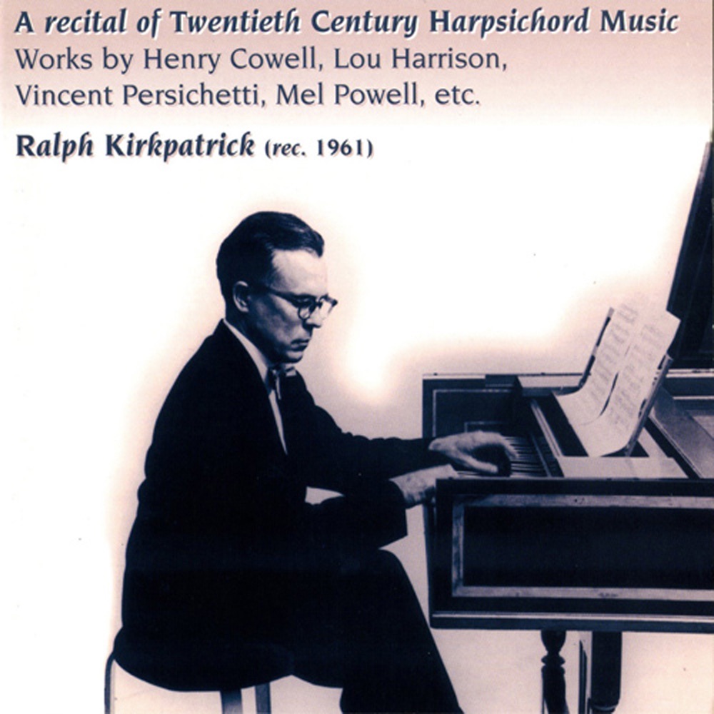 Обложка альбома «A Recital of Twentieth Century Harpsichord Music (1961)» — Ralph Kirkpatrick