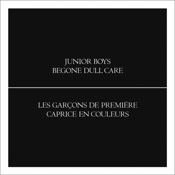 Обложка альбома «Begone Dull Care (Bonus Track Version)» — Junior Boys