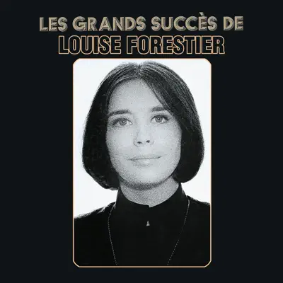 Les grands succès de Louise Forestier - Louise Forestier