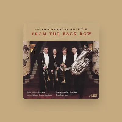 Poslechněte si interpreta Pittsburgh Symphony Low Brass Section, sledujte hudební videa, přečtěte si životopis, podívejte se na data turné a další informace.