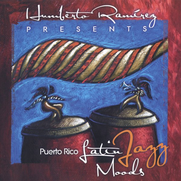 Puerto Rico Latin Jazz Moods by Humberto Ramirez on Apple Music