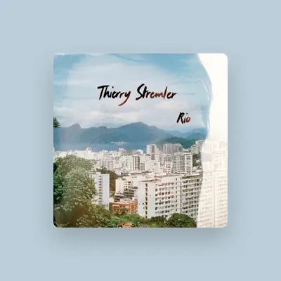 Listen to Thierry Stremler, watch music videos, read bio, see tour dates & more!