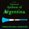 National Anthem of Argentina (Himno Nacional Argentino)