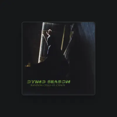Listen to Dying Season, watch music videos, read bio, see tour dates & more!