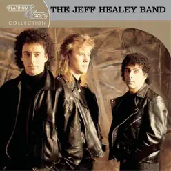 Platinum & Gold Collection: The Jeff Healey Band - The Jeff Healey Band