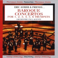 Eric Aubier & Friends: Baroque Concertos for 1, 2, 3, 4, 5, 6 Trumpets - Orchestre Paul Kuentz, Eric Aubier, Nicolas André, Marc Geujon, David Rouault, Rémy Dintrich, Bernard Galinier, Rémy Dintrich & Bernard Galinier & Chantal Perrier-Layec