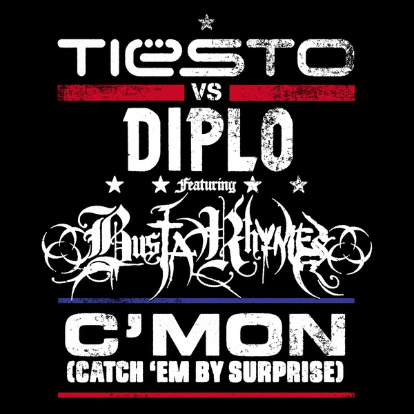 C'Mon (Catch 'Em By Surprise) [Tiesto vs. Diplo] (feat. Busta Rhymes) - EP