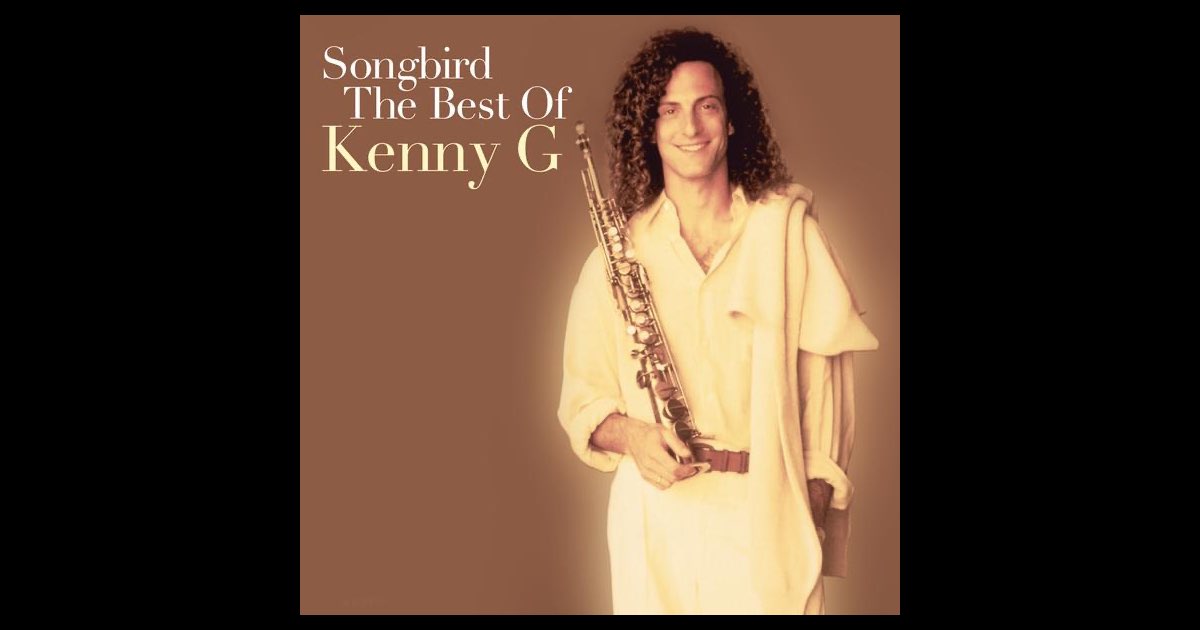 Songbird: The Best Of Kenny G - ケニー・Gのアルバム - Apple Music