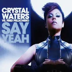 Say Yeah - EP - Crystal Waters Say Yeah - EP - Crystal Waters