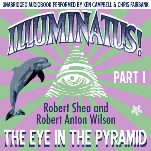 Illuminatus! Part I: The Eye in the Pyramid (Unabridged) cover